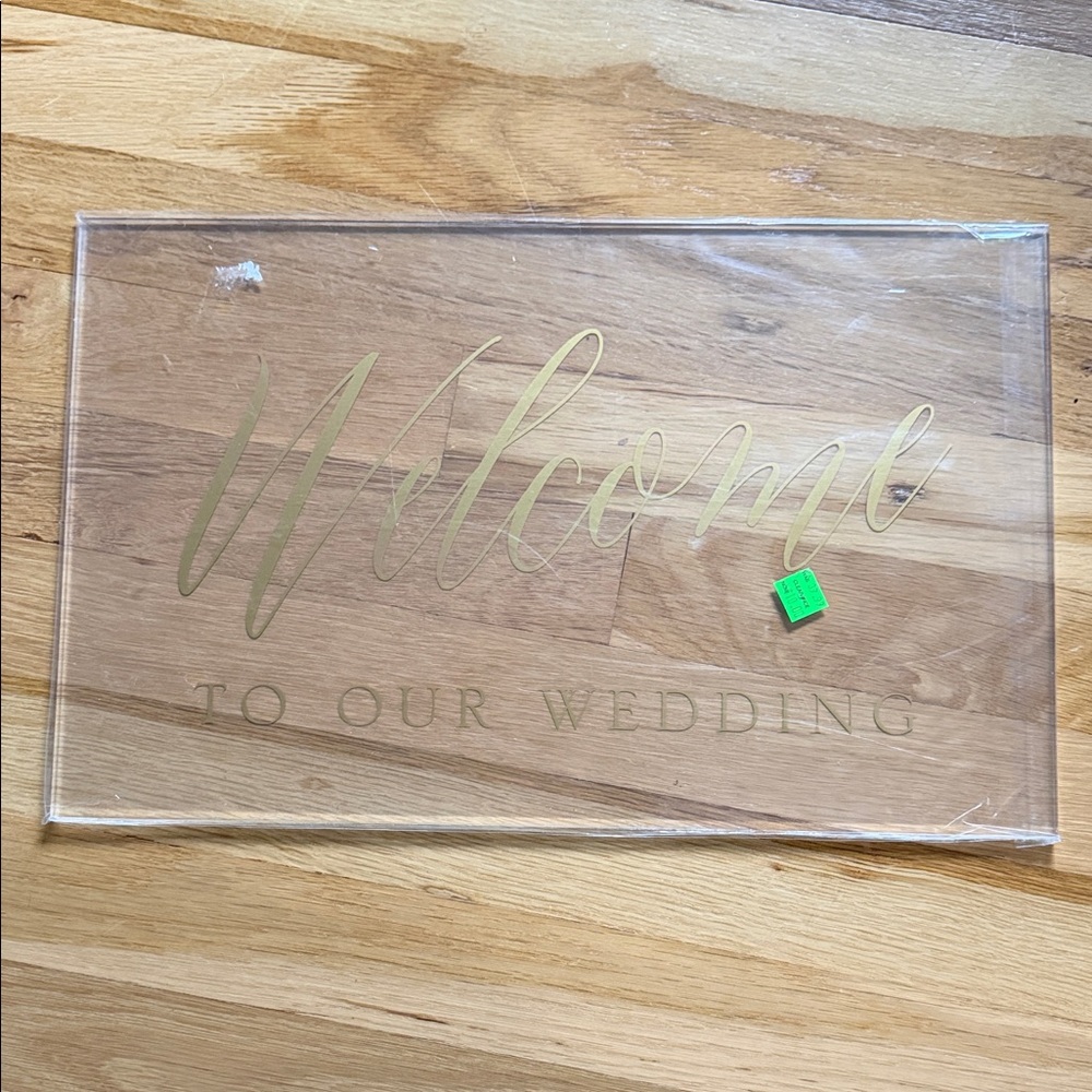 NWT “Welcome to Our Wedding” Acrylic Sign - wrapped in plastic